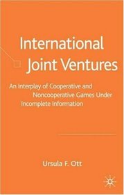 International Joint Ventures : An Interplay of Cooperative and Noncooperative Games Under Incomplete Information