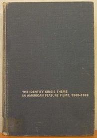 Identity Crisis Theme in American Feature 1960-1969 (Dissertations on Film)