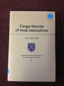 Gauge Theories of Weak Interactions (Cambridge Monographs on Mathematical Physics)