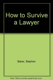 How to Survive a Lawyer