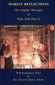 Marian Reflections: The Angelus Messages of Pope John Paul II
