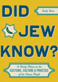 Did Jew Know?: A Handy Primer on the Customs, Culture, and Practice of the Chosen People