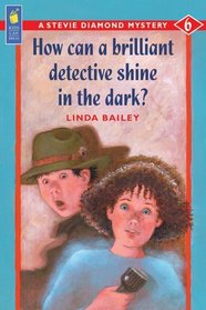 How Can a Brilliant Detective Shine in the Dark? (Stevie Diamond Mystery)
