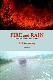 Fire And Rain: Selected Poems 1993-2007 (Volume 1)