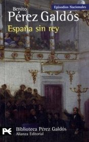 Espana sin rey / Spain without a king: Episodios Nacionales, 41 / Serie Final (Biblioteca Perez Galdos; Episodios Nacionales) (Spanish Edition)