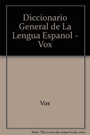 Diccionario General de La Lengua Espanol - Vox (Spanish Edition)