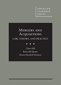 Mergers and Acquisitions: Law, Theory, and Practice (American Casebook Series)