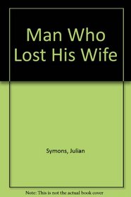 MAN WHO LOST HIS WIFE