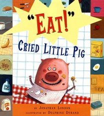 Eat, Cried Little Pig