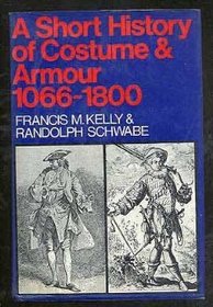 Short History of Costume and Armour 1066-1800