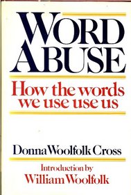 Word abuse: How the words we use use us