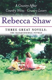 Three Great Novels - The Barleybridge Novels : A Country Affair', 'Country Wives', 'Country Lovers