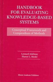 Handbook for Evaluating Knowledge-Based Systems Conceptual Framework and Compendium of Methods