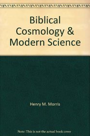 Biblical Cosmology & Modern Science