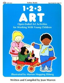 1-2-3 Art: Open-Ended Art for Young Children (1-2-3 Series)
