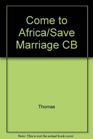 Come to Africa and Save Your Marriage, and Other Stories