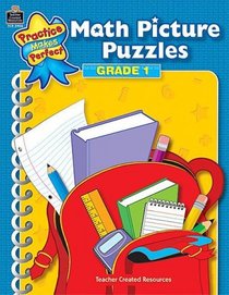 Math Picture Puzzles Grade 1 (Practice Makes Perfect (Teacher Created Materials))