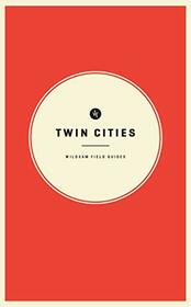 Wildsam Field Guides: Twin Cities (American City Guide Series)