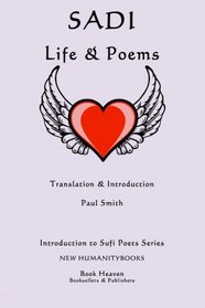 Sadi: Life & Poems (Introduction to Sufi Poets Series) (Volume 38)