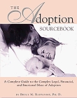 The Adoption Sourcebook: A Complete Guide to the Complex Legal, Financial, and Emotional Maze of Adoption