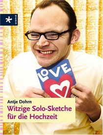 Witzige Solo-Sketche fr die Hochzeit