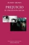 Prejuicio / Prejudice: Su Psicologa Social / Social Psychology (El Libro Universitario. Ensayo) (Spanish Edition)