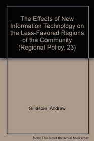 The Effects of New Information Technology on the Less-Favored Regions of the Community (Regional Policy, 23)