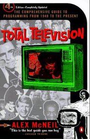 Total Television: The Comprehensive Guide to Programming from 1948 to the Present (Total Television)