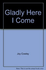 Gladly Here I Come --2000 publication.