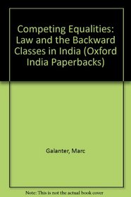 Competing Equalities: Law and the Backward Classes in India (Oxford India Paperbacks)
