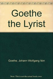 Goethe the Lyrist