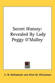 Secret History: Revealed By Lady Peggy O'Malley