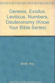 Genesis, Exodus, Leviticus, Numbers, Deuteronomy (Know Your Bible Series)