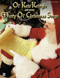 Ol' Kris Kringle and Some Merry Ol' Christmas Songs: Piano/Vocal/Chords