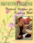 Preventive Medicine: Natural Options for Keeping Well