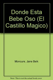 Donde Esta Bebe Oso (El Castillo Magico) (Spanish Edition)