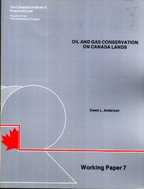 Oil and gas conservation of Canada lands (Working paper)