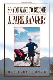 So You Want To Become a Park Ranger?: National Park Service Seasonal  Ranger