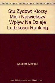 Stu Zydow: Ktorzy Mieli Najwiekszy Wplyw Na Dzieje Ludzkosci Ranking