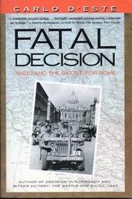 Fatal Decision: Anzio and the Battle for Rome