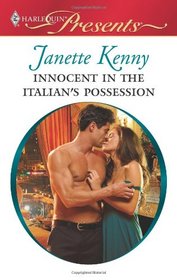 Innocent in the Italian's Possession (Harlequin Presents, No 2926)