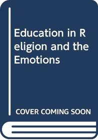 Education in religion and the emotions