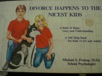 Divorce Happens to the Nicest Kids: A Self Help Book for Kids (3-15 and Adults)