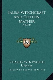 Salem Witchcraft And Cotton Mather: A Reply