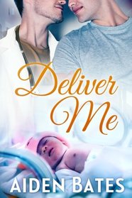 Deliver Me (Silver Oaks Medical Center, Bk 2)