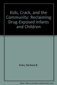 Kids, Crack, and the Community: Reclaiming Drug-Exposed Infants and Children