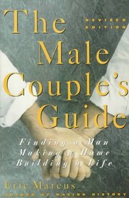 The Male Couple's Guide: Finding a Man, Making a Home, Building a Life