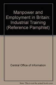 Manpower and Employment in Britain: Industrial Training (Reference Pamphlet)