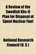 A Review of the Swedish Kbs-Ii Plan for Disposal of Spent Nuclear Fuel