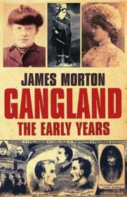 Gangland the Early Years: The Gangs of New York, London and Paris